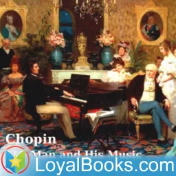 Chopin: The Man and His Music by James Huneker