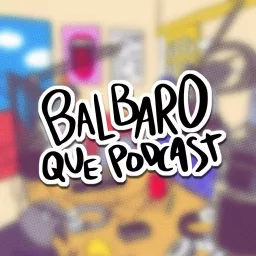 Balbaro Que Podcast artwork