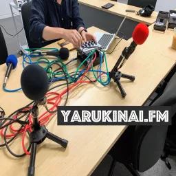 Yarukinai Fm Podcast Addict