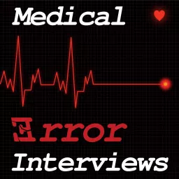 Medical Error Interviews Podcast artwork