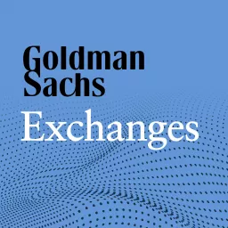 Goldman Sachs Exchanges Podcast artwork