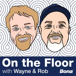 On The Floor with Wayne and Rob Podcast artwork