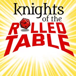 Knights of the Rolled Table | a Dungeons & Dragons podcast artwork