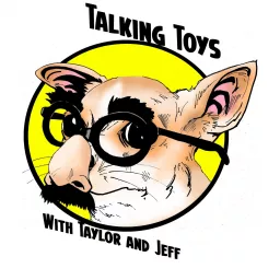 Talking Toys With Taylor and Jeff Podcast artwork