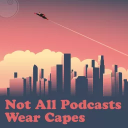 Not All Podcasts Wear Capes