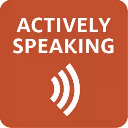 Actively Speaking Podcast