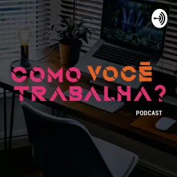 Como Você Trabalha?