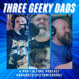 Three Geeky Dads Podcast artwork