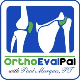 Ortho Eval Pal: Optimizing Orthopedic Evaluations and Management Skills Podcast artwork
