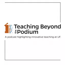 Teaching Beyond the Podium Podcast Series