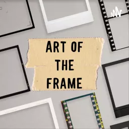 Art of the Frame Podcast artwork