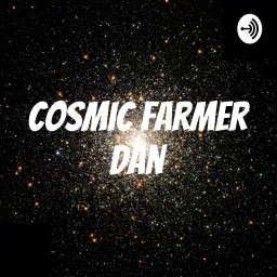 Cosmic Farmer Dan Podcast artwork