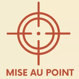 MISE AU POINT Podcast artwork