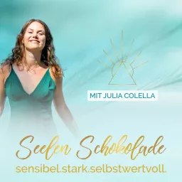 Seelenschokolade mit Julia Colella | Sensibel, Stark & Selbstbewusst Podcast artwork