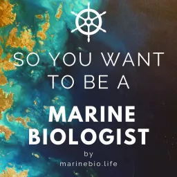 So You Want to Be a Marine Biologist Podcast artwork