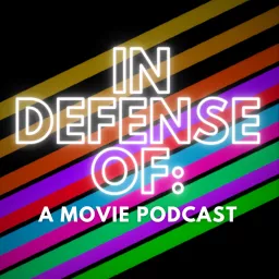 In Defense of: A Movie Podcast artwork