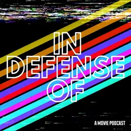 In Defense of: A Movie Podcast artwork