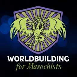 Worldbuilding for Masochists Podcast artwork