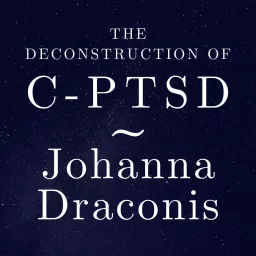 The Deconstruction Of C-PTSD Podcast artwork