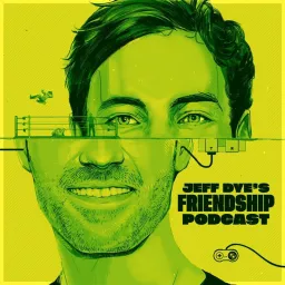 Jeff Dye's Friendship Podcast artwork