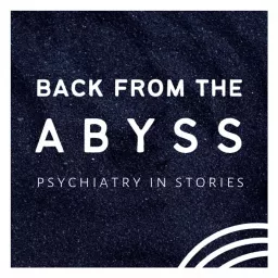 Back from the Abyss: Psychiatry in Stories Podcast artwork