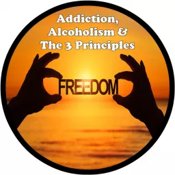 Addiction, Alcoholism & The 3 Principles Podcast artwork