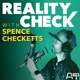 Reality Check with Spence Checketts Podcast artwork