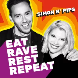 Eat.Rave.Rest.Repeat with Simon & Pips Podcast artwork
