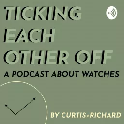 Ticking Each Other Off - A Podcast About Watches artwork