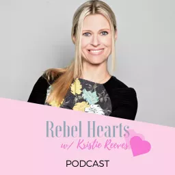 Rebel Hearts with Kristie Reeves Podcast artwork