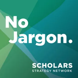 Scholars Strategy Network's No Jargon Podcast artwork