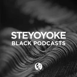 STEYOYOKE BLACK - PODCAST artwork