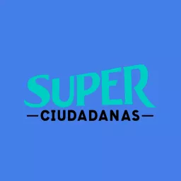 Súper Ciudadanas Podcast artwork