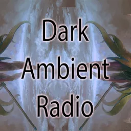 Dark Ambient Atmospheres Podcast artwork