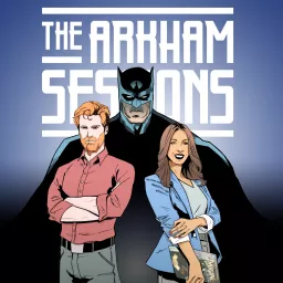 The Arkham Sessions: Psychology of Batman & More Podcast artwork