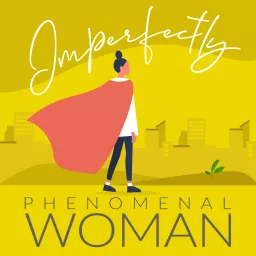 Imperfectly Phenomenal Woman Podcast artwork