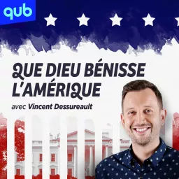 Que Dieu bénisse l'Amérique - Vincent Dessureault Podcast artwork