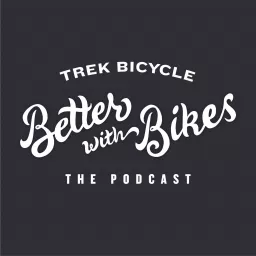 Better with Bikes Podcast artwork