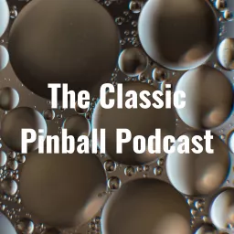The Classic Pinball Podcast artwork