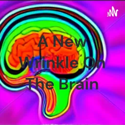 A New Wrinkle On The Brain Podcast artwork