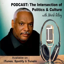 Mark Riley: The Intersection of Politics and Culture Podcast artwork