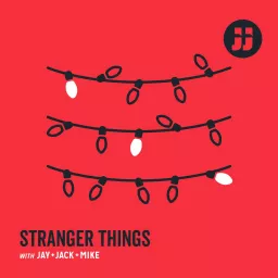 Stranger Things with Jay, Jack + Mike Podcast artwork