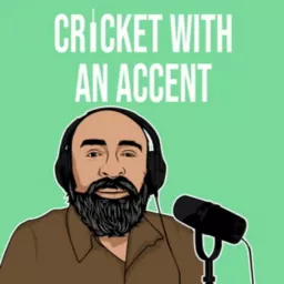 Cricket with an Accent Podcast artwork