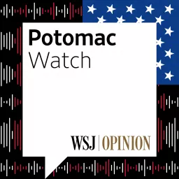 WSJ Opinion: Potomac Watch Podcast artwork