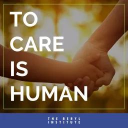 To Care is Human Podcast artwork