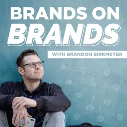 Brands On Brands | Personal Branding & Business Coaching Podcast artwork