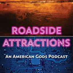 Roadside Attractions: The American Gods Podcast