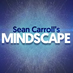 Sean Carroll's Mindscape: Science, Society, Philosophy, Culture, Arts, and Ideas Podcast artwork