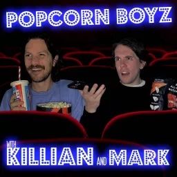 Popcorn Boyz with Killian and Mark Podcast artwork