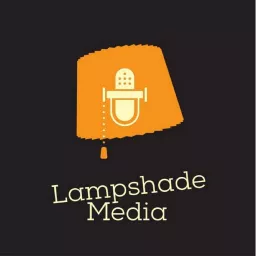 Lampshade Media Presents Podcast artwork